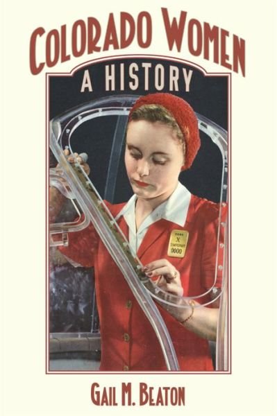 Cover for Gail M. Beaton · Colorado Women: A History - Timberline Books (Paperback Book) (2013)