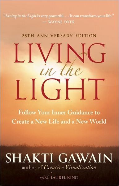 Cover for Shakti Gawain · Living in the Light: Follow Your Inner Guidance to Create a New Life and a New World (Paperback Bog) [2 Revised edition] (2011)