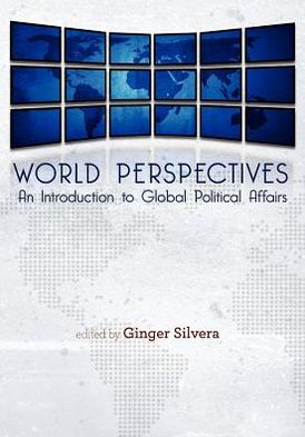 World Perspectives: An Introduction to Global Political Affairs - Ginger Silvera - Books - Cognella, Inc - 9781609274481 - November 1, 2012