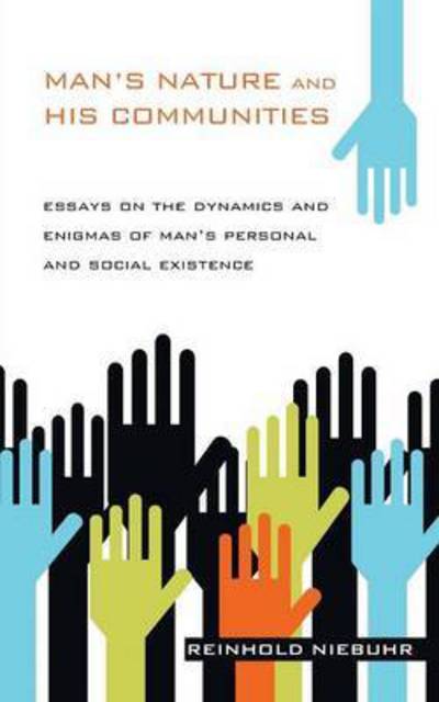 Mans Nature and His Communities : Essays on the Dynamics and Enigmas of Mans Personal and Social Existence - Reinhold Niebuhr - Books - Wipf & Stock Pub - 9781610979481 - April 1, 2012