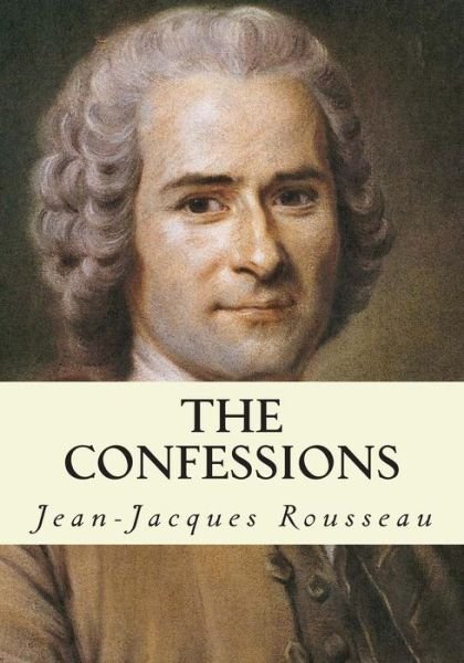Cover for Jean-Jacques Rousseau · The Confessions (Taschenbuch) (2013)