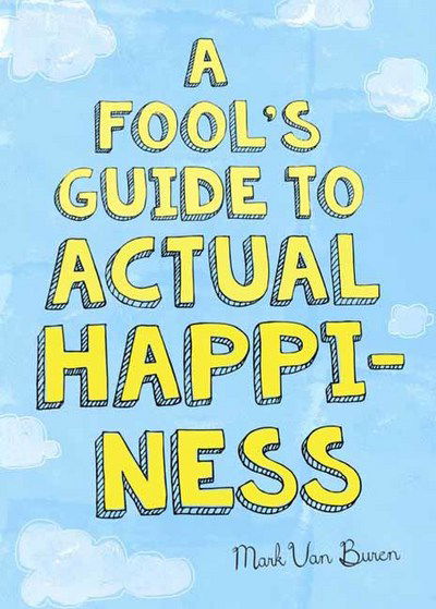 Cover for Mark Van Buren · A Fool's Guide to Actual Happiness (Paperback Book) (2018)