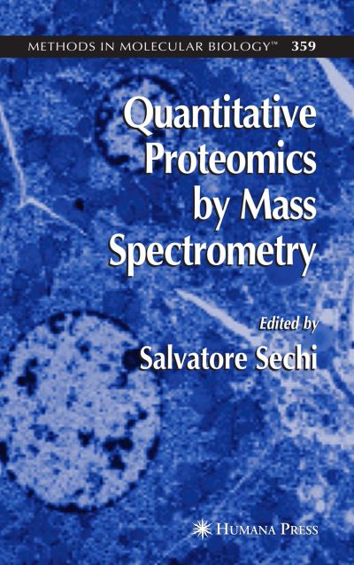 Cover for Salvatore Sechi · Quantitative Proteomics by Mass Spectrometry - Methods in Molecular Biology (Paperback Book) [Softcover reprint of hardcover 1st ed. 2007 edition] (2010)
