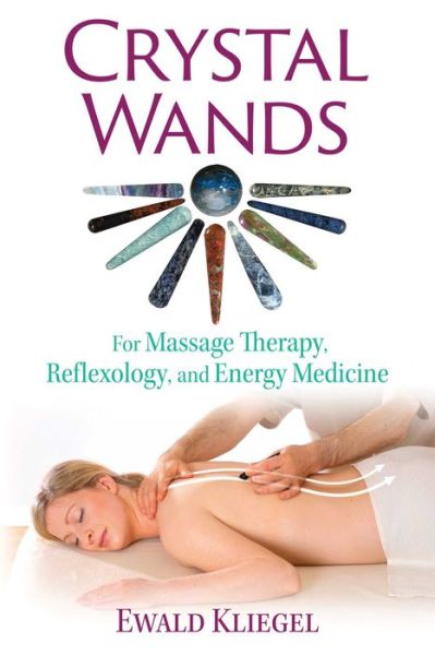 Cover for Ewald Kliegel · Crystal Wands: For Massage Therapy, Reflexology, and Energy Medicine (Paperback Book) [2nd Edition, New edition] (2018)