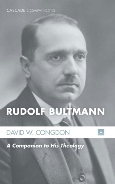 Cover for David W Congdon · Rudolf Bultmann: A Companion to His Theology - Cascade Companions (Paperback Book) (2015)