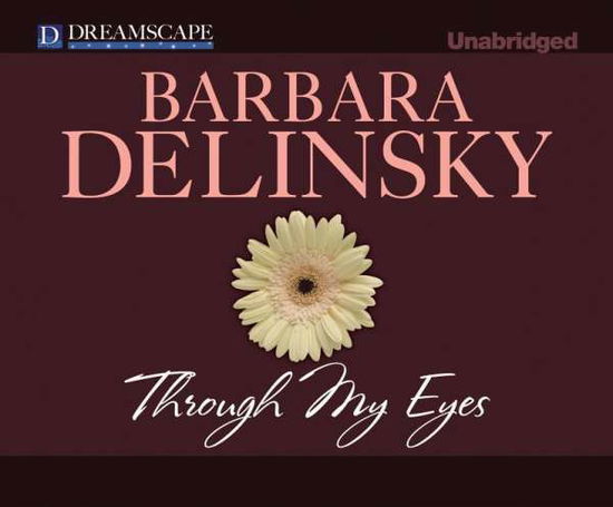 Cover for Barbara Delinsky · Through My Eyes (Audiobook (CD)) [Unabridged edition] (2014)