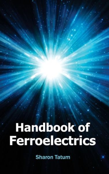 Cover for Sharon Tatum · Handbook of Ferroelectrics (Hardcover Book) (2015)