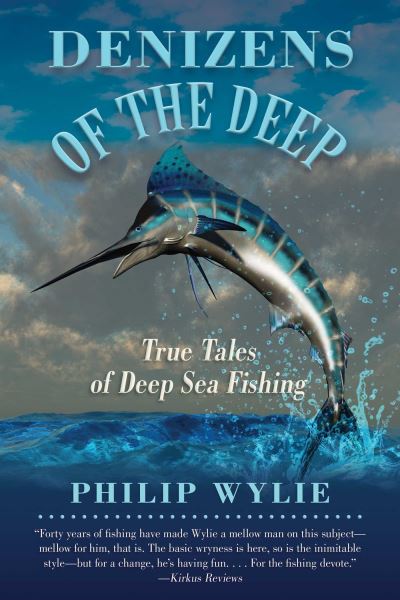 Cover for Philip Wylie · Denizens of the Deep True Tales of Deep Sea Fishing (Bok) (2016)