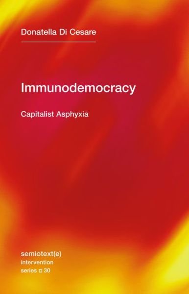 Cover for Donatella Di Cesare · Immunodemocracy: Capitalist Asphyxia (Paperback Book) (2021)
