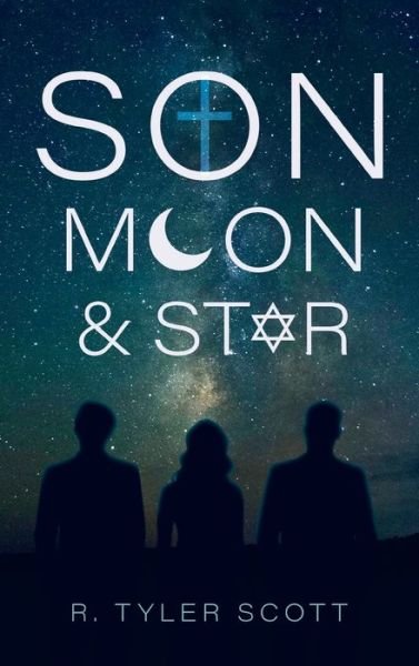 Cover for R Tyler Scott · Son, Moon, and Star (Hardcover Book) (2020)
