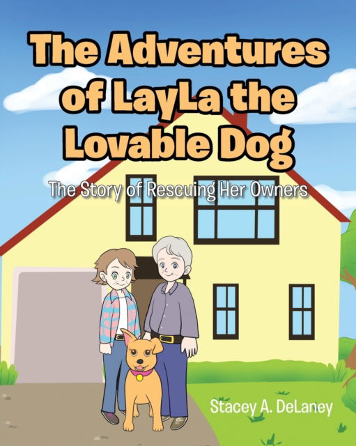 Cover for Stacey A Delaney · The Adventures of LayLa the Lovable Dog : The Story of Her Rescuing Her Owners! (Paperback Book) (2022)