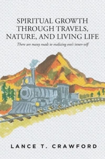 Cover for Lance T. Crawford · Spiritual Growth Through Travels, Nature, and Living Life (Book) (2022)