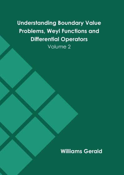 Understanding Boundary Value Problems, Weyl Functions and Differential Operators: Volume 2 - Williams Gerald - Kirjat - Murphy & Moore Publishing - 9781639875481 - tiistai 8. maaliskuuta 2022