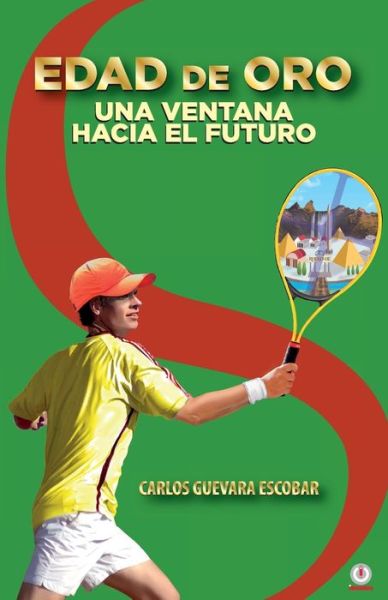 Edad de oro - Carlos Guevara Escobar - Livros - Ibukku, LLC - 9781640864481 - 6 de dezembro de 2019