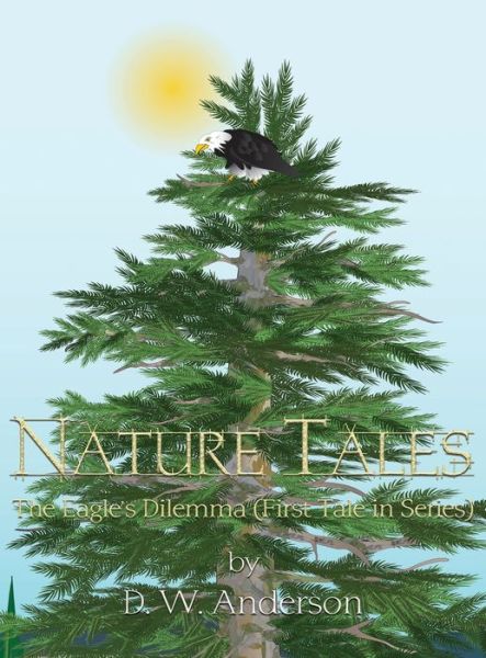 Nature Tales - D W Anderson - Books - Dorrance Publishing Co. - 9781644262481 - September 25, 2020