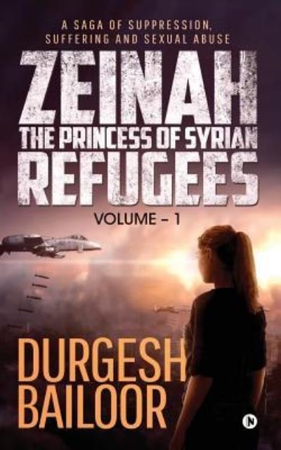 Cover for Durgesh Bailoor · Zeinah - The Princess of Syrian Refugees (Pocketbok) (2019)