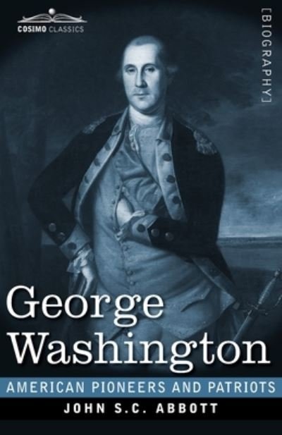 George Washington - John S C Abbott - Kirjat - Cosimo Classics - 9781646792481 - keskiviikko 12. elokuuta 2020
