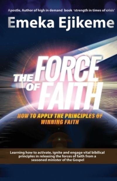 Cover for Emeka Ejikeme · The Force of Faith (Pocketbok) (2019)