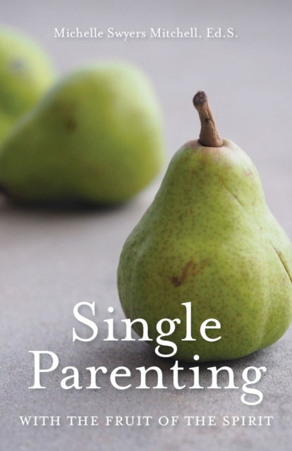 Cover for Michelle Swyers Mitchell · Single Parenting with the Fruit of the Spirit (Paperback Book) (2021)