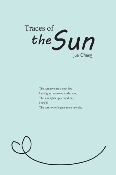 Cover for Jue Chang · Traces of the Sun: &amp;#22826; &amp;#38525; &amp;#30340; &amp;#36556; &amp;#36321; &amp;#65288; &amp;#22283; &amp;#38555; &amp;#33521; &amp;#25991; &amp;#29256; &amp;#65289; (Paperback Bog) (2018)