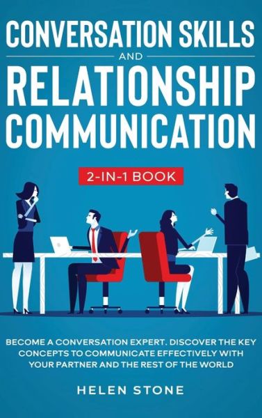 Cover for Helen Stone · Conversation Skills and Relationship Communication 2-in-1 Book: Become a Conversation Expert. Discover The Key Concepts to Communicate Effectively with your Partner and The Rest of The World (Inbunden Bok) (2020)