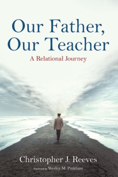 Our Father, Our Teacher - Reeves Christopher J. Reeves - Books - Wipf and Stock Publishers - 9781666745481 - September 16, 2022