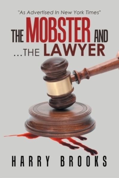 Mobster and ... the Lawyer - Harry Brooks - Books - Xlibris Corporation LLC - 9781669843481 - August 23, 2022