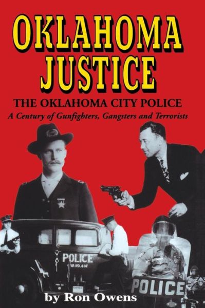 Oklahoma Justice: A Century of Gunfighters, Gangsters and Terrorists - Ron Owens - Books - Turner Publishing Company - 9781681623481 - January 18, 1996