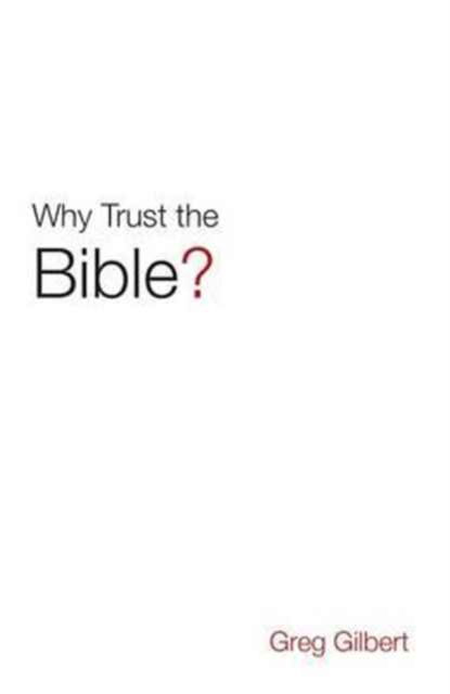 Why Trust the Bible? (Pack of 25) - Greg Gilbert - Kirjat - Crossway Books - 9781682163481 - sunnuntai 30. huhtikuuta 2017