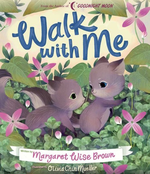 Cover for Margaret Wise Brown · Walk with Me - Margaret Wise Brown Classics (Hardcover Book) (2019)