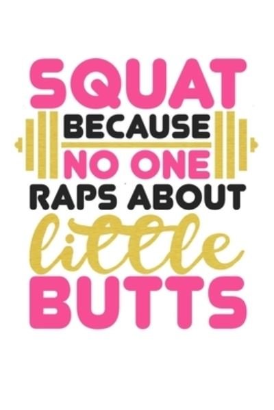 Cover for Tcu Workout Publishing · Squat Because No One Raps About Little Butts (Paperback Book) (2019)