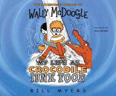 Cover for Bill Myers · My Life as Crocodile Junk Food (CD) (2020)