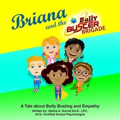 Cover for Deidra a Sorrell Ed D · Briana and the Bully Buster Brigade (Paperback Book) (2019)