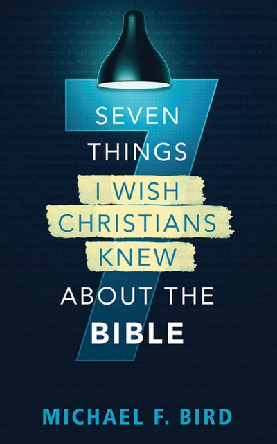 Seven Things I Wish Christians Knew about the Bible - Michael F Bird - Music - Zondervan on Brilliance Audio - 9781713616481 - June 8, 2021