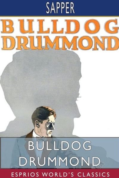 Cover for Sapper · Bulldog Drummond (Esprios Classics) (Pocketbok) (2024)