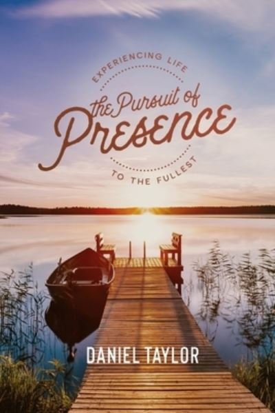 Cover for Daniel Taylor · The Pursuit of Presence (Paperback Bog) (2020)