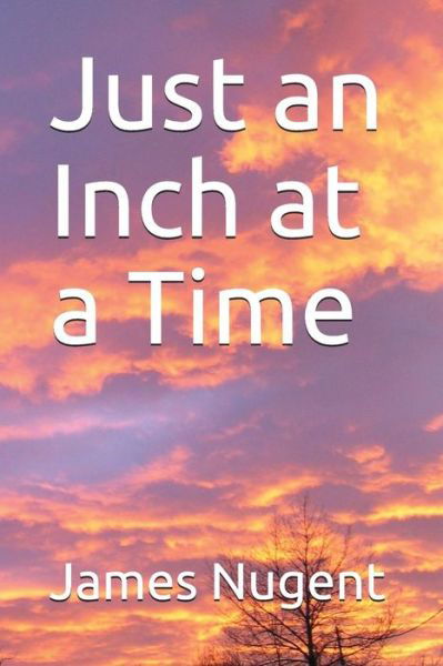 Cover for James Nugent · Just an Inch at a Time (Pocketbok) (2018)