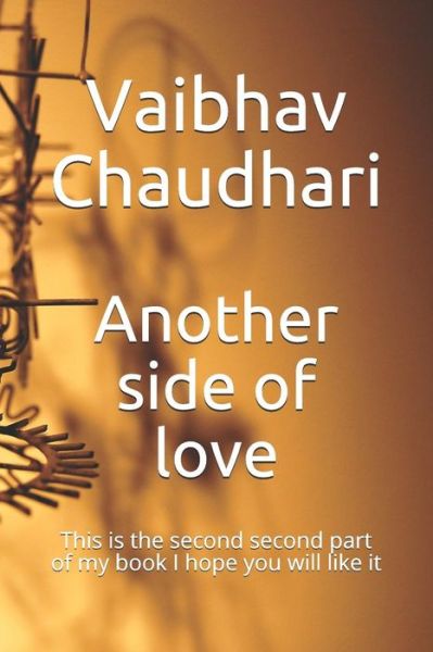 Vaibhav Chaudhari · Another Side of Love (Paperback Book) (2018)