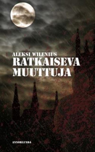 Cover for Aleksi Wilenius · Ratkaiseva Muuttuja (Paperback Book) (2018)