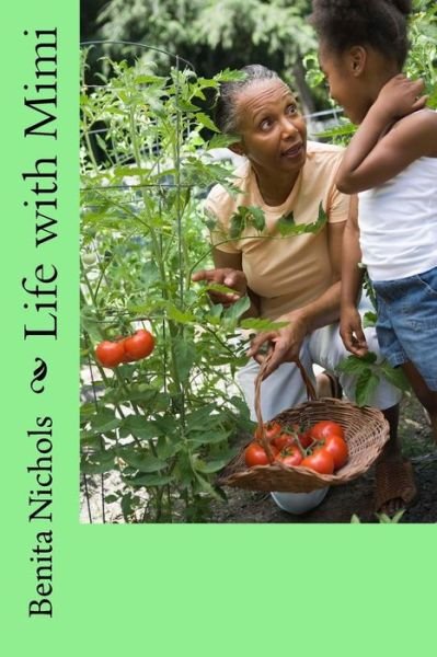 Life with Mimi - Benita Nichols - Livres - Createspace Independent Publishing Platf - 9781727039481 - 5 septembre 2018
