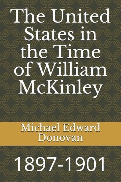 Cover for Michael Edward Donovan · The United States in the Time of William McKinley (Paperback Book) (2018)
