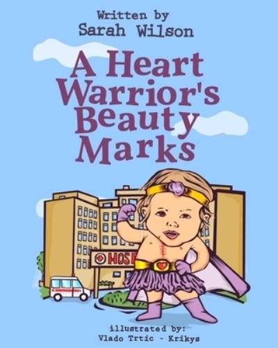 A Heart Warrior's Beauty Marks - Sarah Wilson - Books - Independently Published - 9781728917481 - October 19, 2018