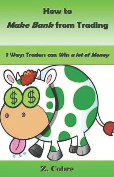 How to Make Bank from Trading - Z Cobre - Bücher - Independently Published - 9781729022481 - 20. Oktober 2018