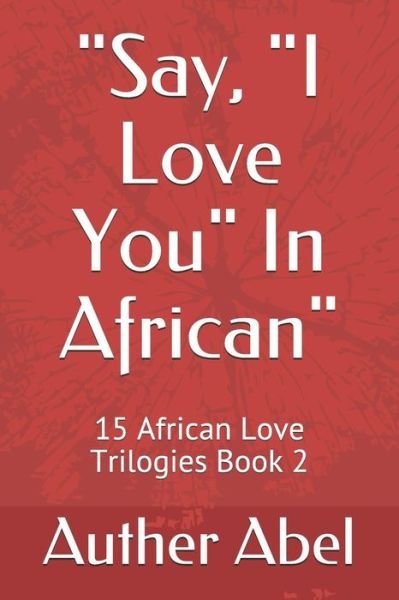 Cover for Auther Abel · Say, I Love You in African (Paperback Book) (2018)