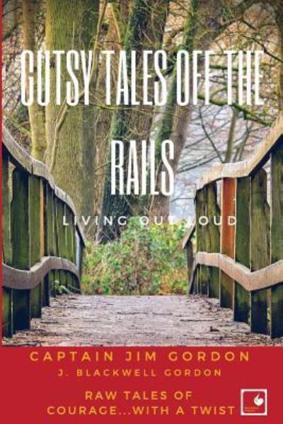 Cover for J Blackwell Gordon · Gutsy Tales Off the Rails: Living Out Loud (Paperback Book) (2018)