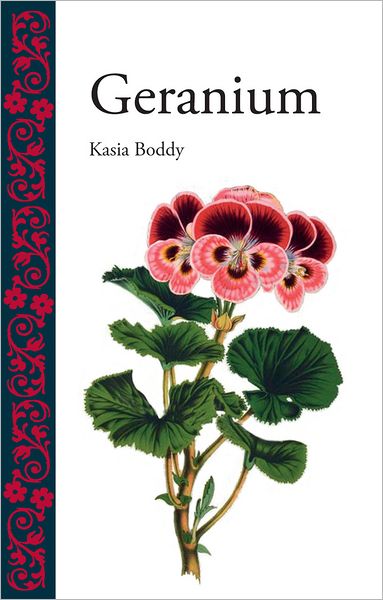 Geranium - Botanical - Kasia Boddy - Bücher - Reaktion Books - 9781780230481 - 1. Oktober 2012