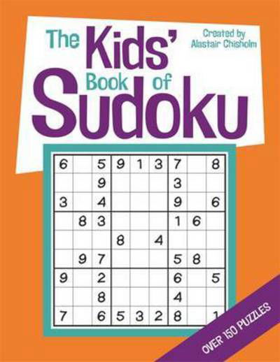 Cover for Alastair Chisholm · The Kids' Book of Sudoku (Paperback Book) (2015)