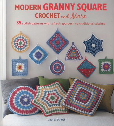 Modern Granny Square Crochet and More - Laura Strutt - Books - CICO Books - 9781782492481 - September 10, 2015