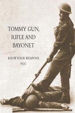 Cover for Anon · Tommy Gun, Rifle and Bayonet: Know your weapons No.1 (Paperback Bog) (2016)
