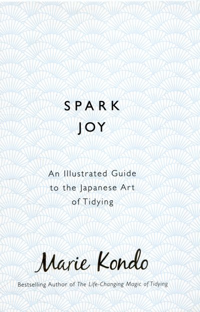 Cover for Marie Kondo · Spark Joy: An Illustrated Guide to the Japanese Art of Tidying (Gebundenes Buch) (2016)